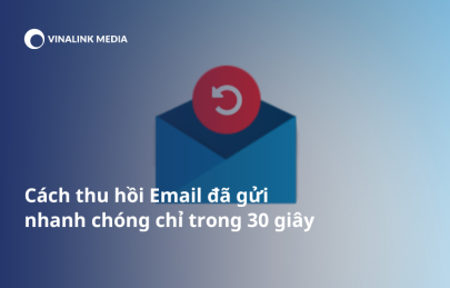 Cách thu hồi Email đã gửi nhanh chóng chỉ trong 30 giây